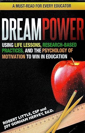 DreamPower: Using Life Lessons, Research-Based Practices, and the Psychology of Motivation to Win in Education